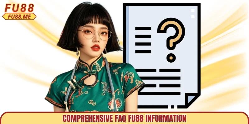 Comprehensive FAQ FU88 information