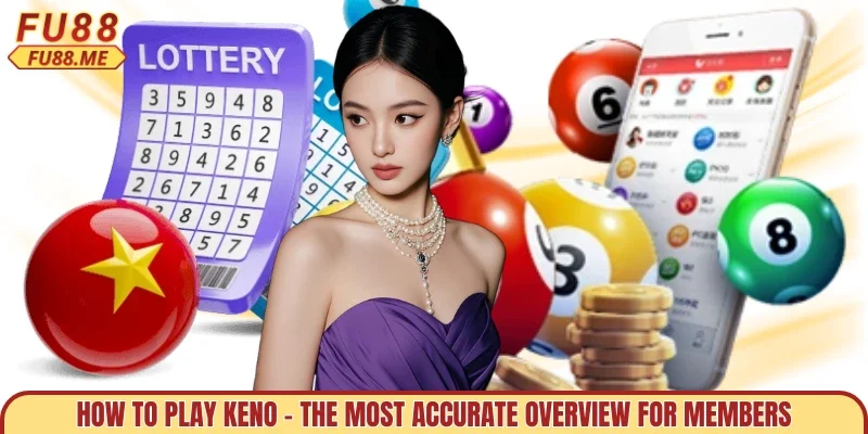 How to Play Keno – The Most Accurate Overview for Members