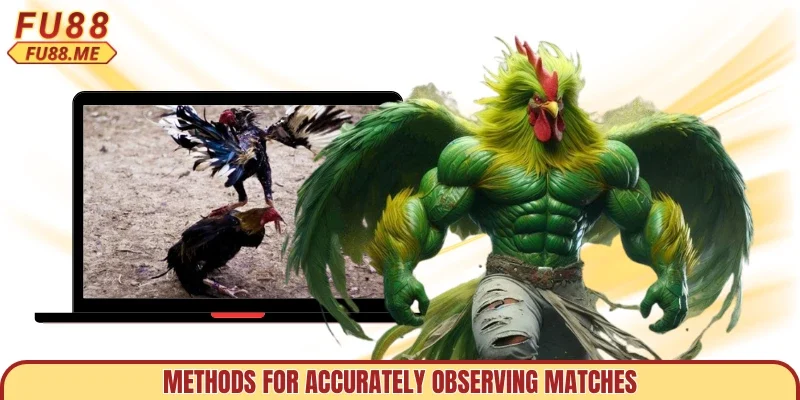 Methods for accurately observing matches