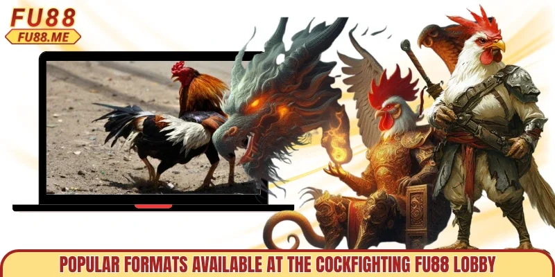 Popular formats available at the cockfighting FU88 lobby