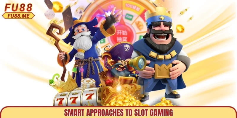 Smart approaches to slot gaming