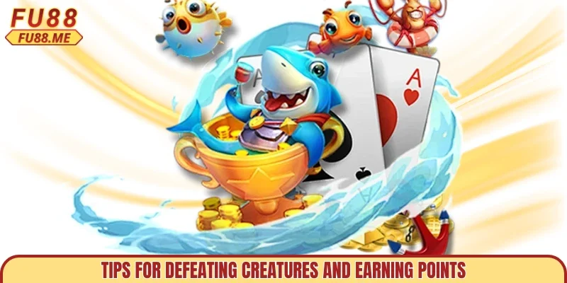 Tips for defeating creatures and earning points