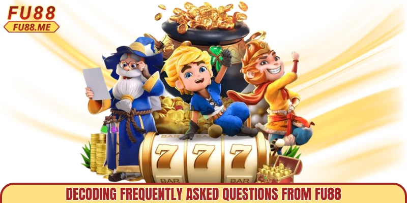 Decoding frequently asked questions from FU88