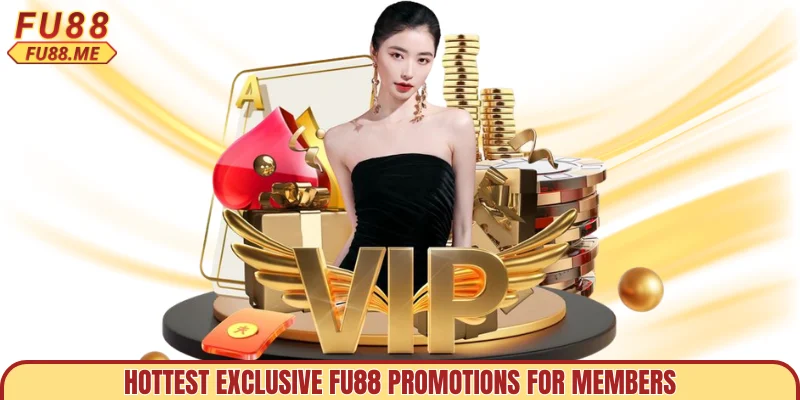 Hottest exclusive FU88 promotions for members